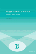 Imagination in Transition: Mamet's Move to Film - Maufort, Marc (Editor), and Barton, Bruce