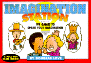 Imagination Station: 99 Games to Spark Your Imagination - Love, Douglas