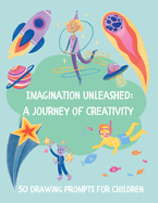 Imagination Unleashed: A Journey of Creativity