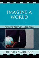 Imagine a world: pioneering black women sociologists