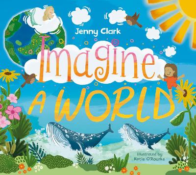 Imagine a World... - Clark, Jenny, and O'Rourke, Katie (Artist)