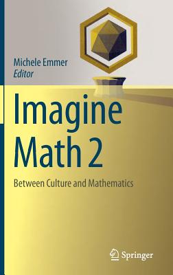 Imagine Math 2: Between Culture and Mathematics - Emmer, Michele (Editor)