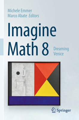 Imagine Math 8: Dreaming Venice - Emmer, Michele (Editor), and Abate, Marco (Editor)