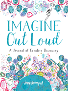 Imagine Out Loud: A Journal of Creative Discovery