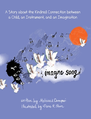 Imagine Song: A Story about the Kindred Connection between a Child, an Instrument, and an Imagination - Campesi, Melissa A