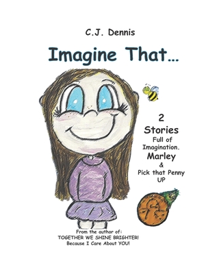 Imagine That....: Cindy Lu Books - Made To SHINE Story Time - Imagination - Dennis, Cj