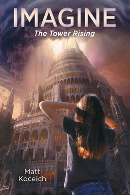 Imagine... the Tower Rising - Koceich, Matt