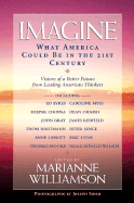 Imagine: What America Could Be in the 21st Century - Williamson, Marianne (Editor), and Sohm, Joseph (Photographer)