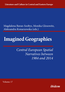 Imagined Geographies: Central European Spatial Narratives Between 1984 and 2014