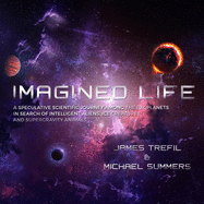 Imagined Life: A Speculative Scientific Journey Among the Exoplanets in Search of Intelligent Aliens, Ice Creatures, and Supergravity Animals