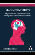 Imagined Mobility: Migration and Transnationalism Among Indian Students in Australia