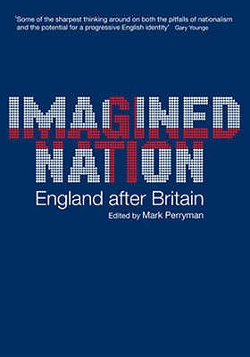 Imagined Nation: England After Britain - Perryman, Mark (Editor)