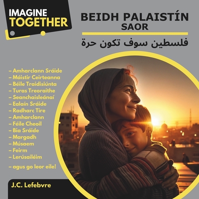 ImagineTogether: Beidh Palaist?n saor: - Nassiri, Dalia (Illustrator), and Hamdan, Ahmed (Editor), and Awad, Yasmin (Translated by)