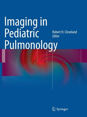 Imaging in Pediatric Pulmonology - Cleveland, Robert H. (Editor)