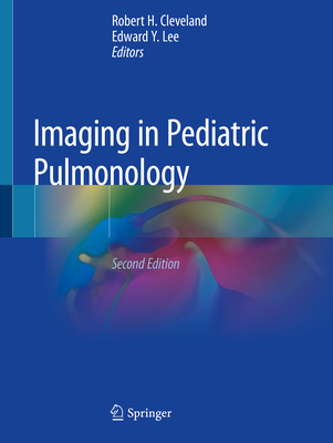 Imaging in Pediatric Pulmonology - Cleveland, Robert H (Editor), and Lee, Edward Y (Editor)