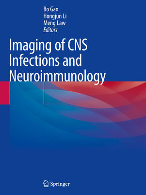 Imaging of CNS Infections and Neuroimmunology - Gao, Bo (Editor), and Li, Hongjun (Editor), and Law, Meng (Editor)