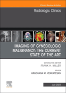 Imaging of Gynecologic Malignancy: The Current State of the Art, an Issue of Radiologic Clinics of North America: Volume 61-4