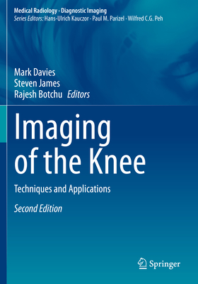 Imaging of the Knee: Techniques and Applications - Davies, Mark (Editor), and James, Steven (Editor), and Botchu, Rajesh (Editor)