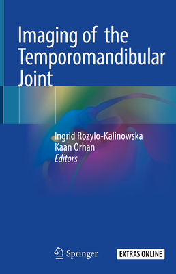 Imaging of the Temporomandibular Joint - Rozylo-Kalinowska, Ingrid (Editor), and Orhan, Kaan (Editor)