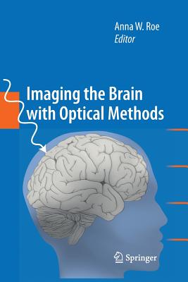 Imaging the Brain with Optical Methods - Roe, Anna W (Editor)