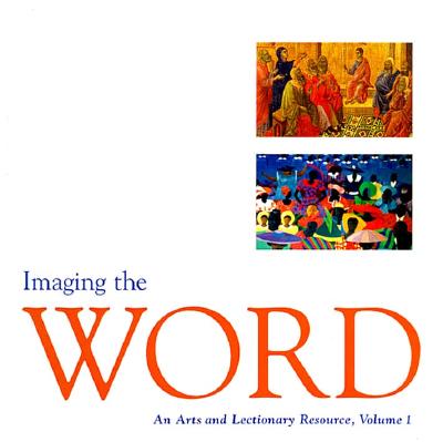 Imaging the Word: An Arts and Lectionary Resource - Pilgrim Press, and Word Among Us Press