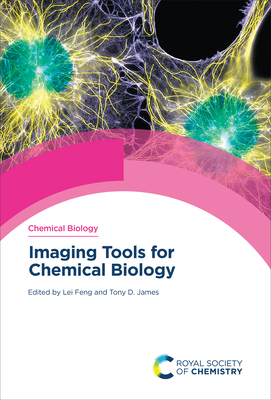 Imaging Tools for Chemical Biology - Feng, Lei (Editor), and James, Tony D (Editor)