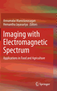 Imaging with Electromagnetic Spectrum: Applications in Food and Agriculture