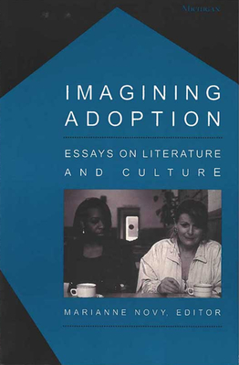 Imagining Adoption: Essays on Literature and Culture - Novy, Marianne (Editor)