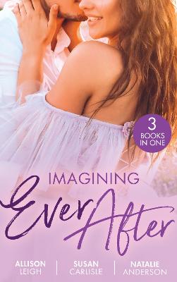 Imagining Ever After: Fortune's June Bride (the Fortunes of Texas: Cowboy Country) / Married for the Boss's Baby / Claiming His Convenient FiancE - Leigh, Allison, and Carlisle, Susan, and Anderson, Natalie