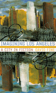 Imagining Los Angeles: A City in Fiction