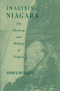 Imagining Niagara: The Meaning and Making of Niagara Falls
