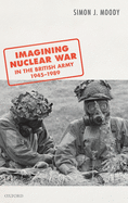 Imagining Nuclear War in the British Army, 1945-1989