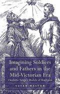 Imagining Soldiers and Fathers in the Mid-Victorian Era: Charlotte Yonge's Models of Manliness