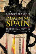 Imagining Spain: Historical Myth & National Identity