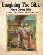 Imagining the Bible - Leviticus, Numbers, Deuteronomy: Mar-E Cohen Bible