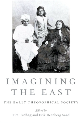 Imagining the East: The Early Theosophical Society - Rudbog, Tim (Editor), and Sand, Erik (Editor)