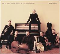Imaginist - Le Boeuf Brothers / Jack Quartet