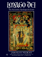 Imago Dei: The Byzantine Apologia for Icons - Pelikan, Jaroslav