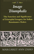 Imago Triumphalis: The Function and Significance of Triumphal Imagery for Italian Renaissance Rulers