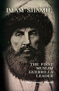 Iman Shamil: The First Muslim Guerrilla Leader