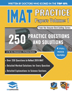 IMAT Practice Papers Volume One: 4 Full Papers with Fully Worked Solutions for the International Medical Admissions Test, 2019 Edition