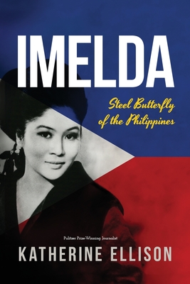 Imelda: Steel Butterfly of the Philippines, 3rd Edition - Ellison, Katherine