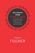 IMF Essays from a Time of Crisis: The International Financial System, Stabilization, and Development