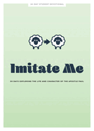 Imitate Me - Teen Devotional: 30 Days Exploring the Life and Character of the Apostle Paul Volume 12