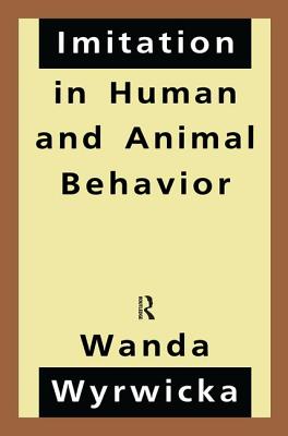 Imitation in Human and Animal Behavior - Wyrwicka, Wanda