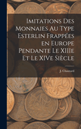 Imitations des monnaies au type esterlin frappes en Europe pendante le XIIIe et le XIVe sicle