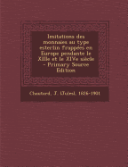 Imitations Des Monnaies Au Type Esterlin Frappees En Europe Pendante Le Xiiie Et Le Xive Siecle - Chautard, J (Jules) 1826-1901 (Creator)