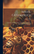 Imker-Gedenkbuch: Lesefrchte Aus Heimischen Und Fremden Schriftstellern. (Sprichwrter Und Sentenzen.)