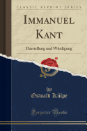 Immanuel Kant: Darstellung Und Wrdigung (Classic Reprint)