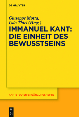 Immanuel Kant - Die Einheit Des Bewusstseins - Motta, Giuseppe (Editor), and Thiel, Udo (Editor)